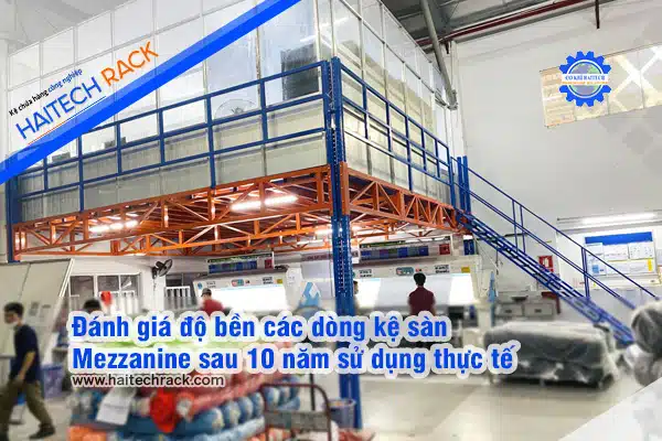Đánh-giá-độ-bền-các-dòng-kệ-sàn-Mezzanine-sau-10-năm-sử-dụng-thực-tế